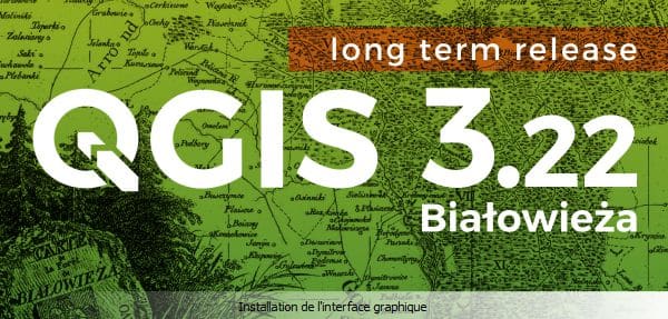 Nouveautés QGIS 3.22 LTR